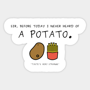 Never heard of a potato Sticker